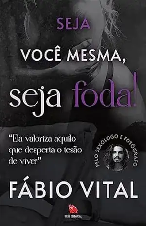 Capa do livro Seja você mesma, seja foda! - Fábio  Vital