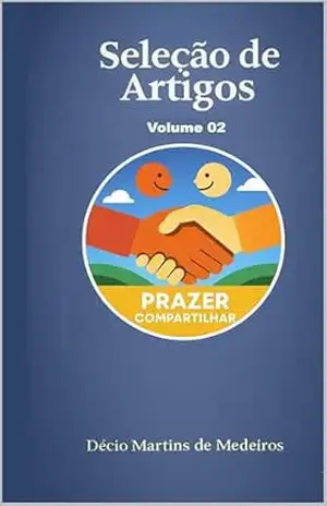 Seleção de Artigos: Volume 02 (Seleção de Artigos do blog Prazer Compartilhar Livro 2) – Decio Martins de Medeiros