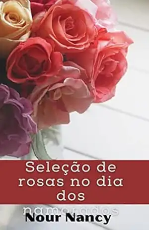 Seleção de rosas no dia dos namorados – Nour Nancy