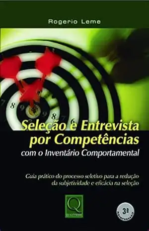 Seleção e Entrevista por Competências com o Inventário Comportamental – Rogério Leme
