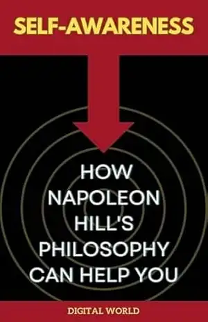 Self–Awareness – How Napoleon Hill’s Philosophy Can Help You (Journey of Thought: Discovering the Secrets of Napoleon Hill Livro 2) – Digital World