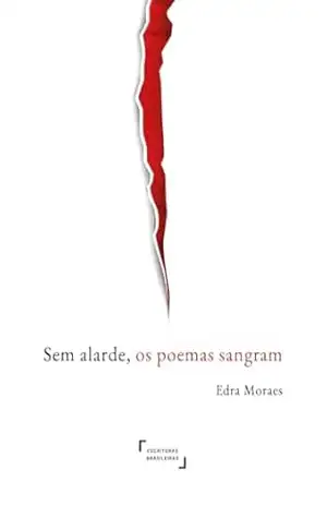 Sem alarde, os poemas sangram – Edra Moraes Sem alarde, os poemas sangram – Edra Moraes