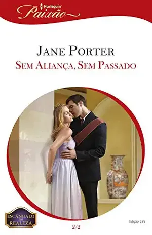 Sem Aliança, sem Passado (Harlequin Jessica Especial Livro 295) – Jane Porter