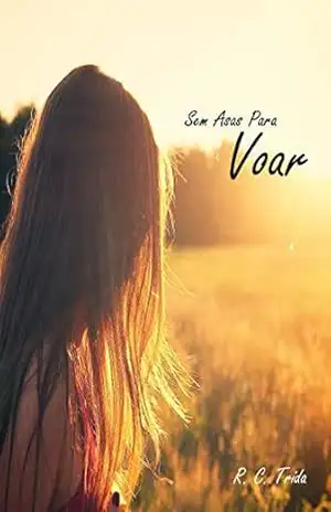 Sem Asas Para Voar (Escrevendo) – R. C. Trida