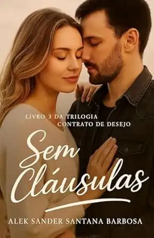 Sem Cláusulas: Livro 3 da Trilogia Contrato de Desejo – Alek Sander Santana Barbosa