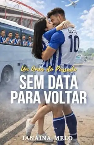 SEM DATA PARA VOLTAR: Um Amor do Passado (Segundas Chances) – JANAINA  MELO
