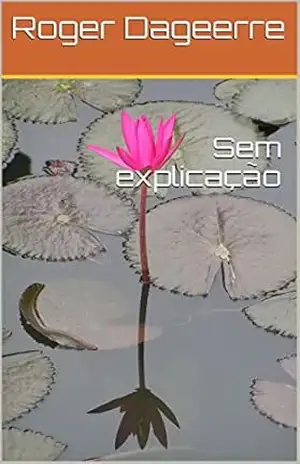 Sem explicação – Roger Dageerre