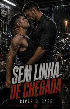 Sem Linha de Chegada: Um Dark Romance MM de Máfia e Sobrevivência – River D. Sage