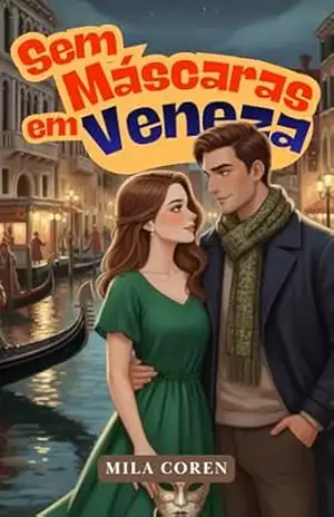 Sem Máscaras em Veneza (Série: Amores que Não Avisam Livro 6) – Mila  Coren