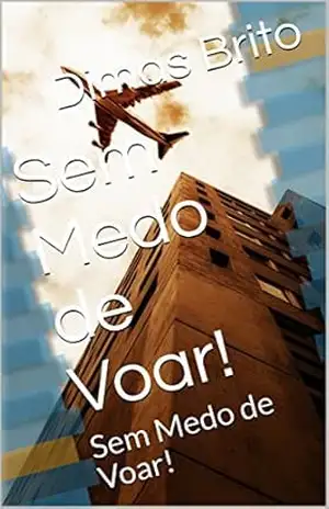 Sem Medo de Voar!: Sem Medo de Voar! – Dimas Brito