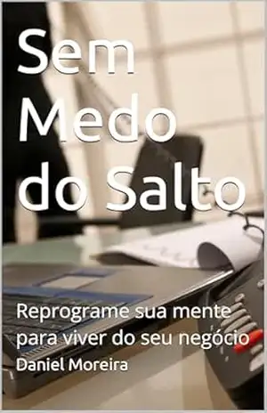 Capa do livro Sem Medo do Salto: Reprograme sua mente para viver do seu negócio - Daniel Moreira