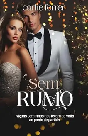 Capa do livro SEM RUMO: Alguns caminhos nos levam de volta ao ponto de partida - CARLIE FERRER