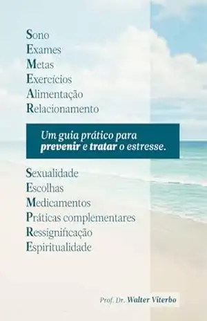 SEMEAR SEMPRE Um guia de prevenção e tratamento do estresse - Walter Viterbo SEMEAR SEMPRE Um guia de prevenção e tratamento do estresse - Walter Viterbo