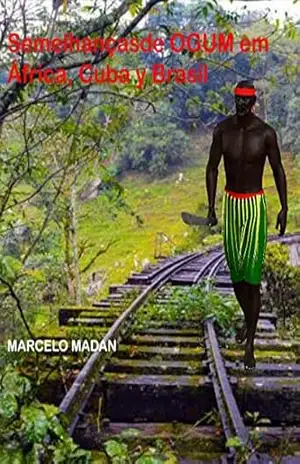 Semelhanças de Ogum na África, Cuba e Brasil – MARCELO MADAN