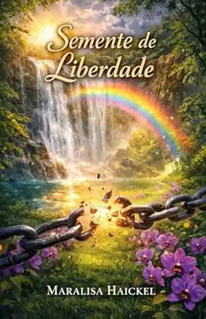 Semente de Liberdade – Maralisa Haickel Semente de Liberdade – Maralisa Haickel