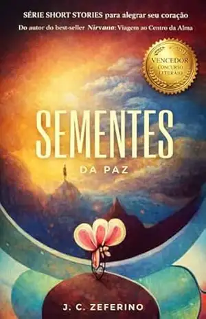 Sementes da Paz (Short Stories para alegrar seu coração Livro 2) – J. C. Zeferino
