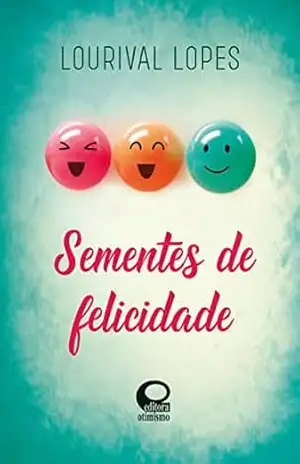 Sementes de Felicidade – Lourival Lopes