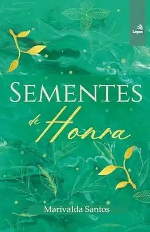 Sementes de Honra - Marivalda Santos Sementes de Honra - Marivalda Santos