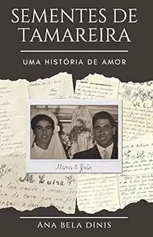 Sementes de Tamareira: Uma história de amor - Ana Dinis