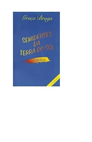 Semideuses da Terra do Sol – Graça Braga