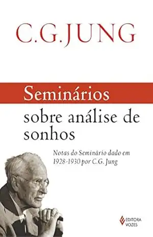 Seminários sobre análise de sonhos: Notas do Seminário dado em 1928–1930 por C. G. Jung – C. G. Jung