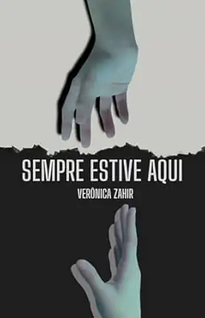 Sempre estive aqui: Talvez a verdade seja apenas a história que foi repetida mais vezes - Verônica Zahir