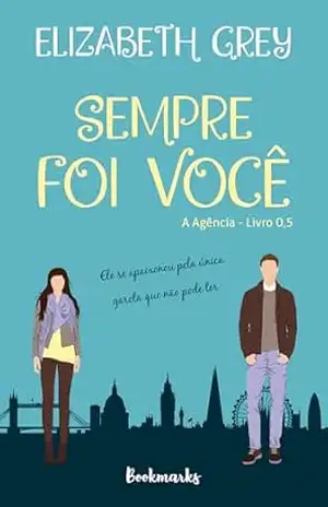 Sempre foi você (A agência) – Elizabeth  Grey