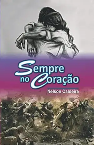 Sempre no Coração (1ª edição) – Nelson Caldeira Caldeira Sempre no Coração (1ª edição) – Nelson Caldeira Caldeira