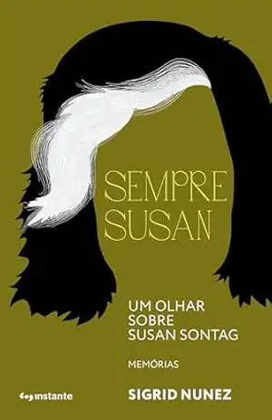 Sempre Susan: Um olhar sobre Susan Sontag – Sigrid Nunez