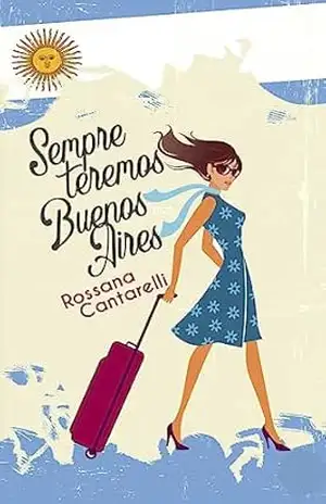 Capa do livro Sempre Teremos Buenos Aires: + Capítulo Bônus - Rossana Cantarelli Almeida