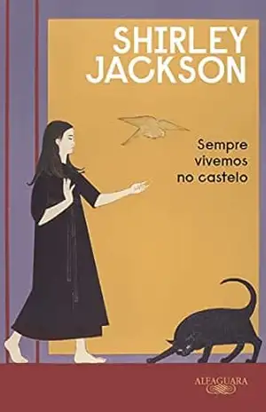 Sempre vivemos no castelo (Nova edição) – Shirley Jackson Sempre vivemos no castelo (Nova edição) – Shirley Jackson
