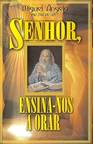 Senhor Ensina–nos a Orar – Ap. Miguel Ângelo