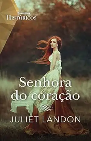 Senhora do coração (Harlequin Históricos Livro 55) – Juliet Landon Senhora do coração (Harlequin Históricos Livro 55) – Juliet Landon
