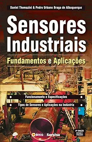 Sensores Industriais – Fundamentos e aplicações – Daniel Thomazini