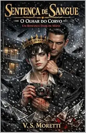Capa do livro Sentença de Sangue: O Olhar do Corvo: Um Romance Dark de Máfia (Enemies to Lovers, Obsessão, Captor e Refém) - V. S.   Moretti