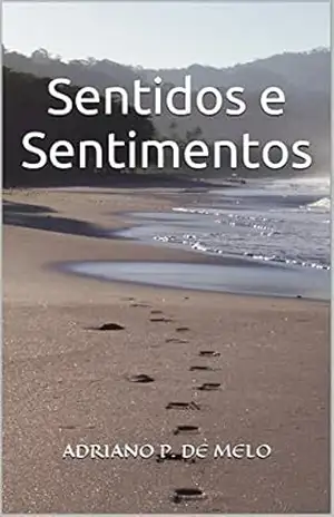 Sentidos e Sentimentos – Adriano P. Melo Sentidos e Sentimentos – Adriano P. Melo