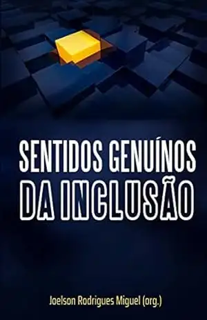 Sentidos genuínos da inclusão – Joelson Rodrigues Miguel