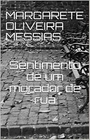 Sentimento de um morador de rua – Margarete Oliveira Messias