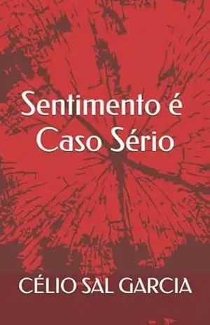 Capa do livro Sentimento É Caso Sério - CELIO OLIVEIRA GARCIA