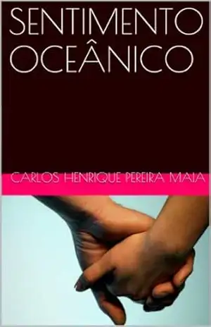 SENTIMENTO OCEÂNICO – Carlos Henrique Pereira Maia