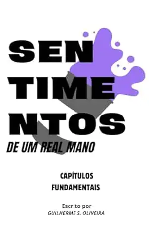 Capa do livro Sentimentos de um Real Mano: Capítulos Fundamentais - Guilherme Silva  de Oliveira