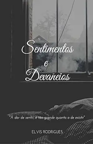 Sentimentos e Devaneios - Elvis Rodrigues Silva Sentimentos e Devaneios - Elvis Rodrigues Silva