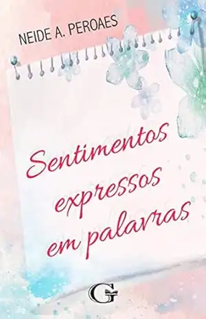 Sentimentos Expressos em Palavras – Neide Andrade Sentimentos Expressos em Palavras – Neide Andrade