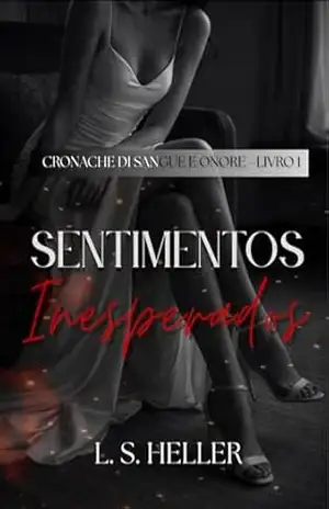 Sentimentos Inesperados: Cronache di Sangue e Onore – Livro 1 – L. S. Heller