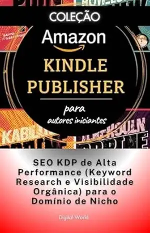 SEO KDP de Alta Performance (Keyword Research e Visibilidade Orgânica) para o Domínio de Nicho (Amazon Kindle Publisher) – Digital World