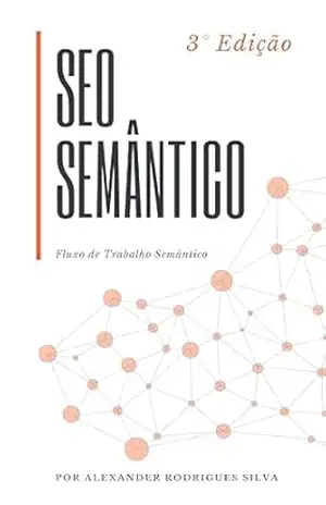 SEO Semântico: Fluxo de trabalho semântico – Alexander Rodrigues Silva