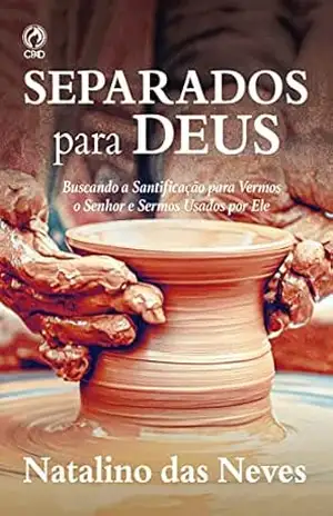 Capa do livro Separados para Deus: Buscando a santificação para vermos o Senhor e sermos usado por Ele - Natalino das Neves