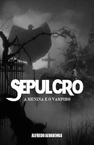 SEPULCRO: A Menina e o Vampiro – Alfredo Alvarenga