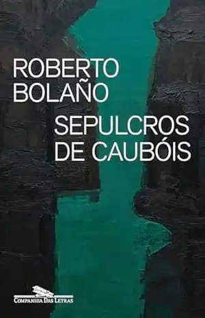 Sepulcros de caubóis – Roberto Bolano