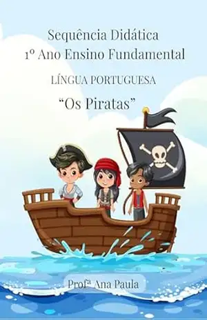 Sequência Didática de Língua Portuguesa para o 1º Ano: Atividades de Alfabetização Alinhadas à BNCC | Ensino Fundamental – Anos Iniciais - Profª Ana Paula